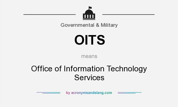 What does OITS mean? It stands for Office of Information Technology Services