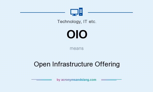 What does OIO mean? It stands for Open Infrastructure Offering