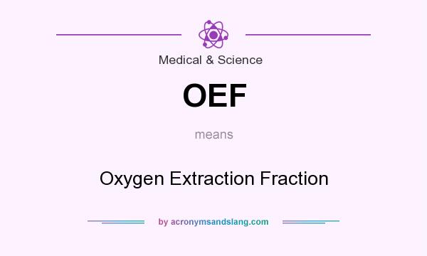 What does OEF mean? It stands for Oxygen Extraction Fraction
