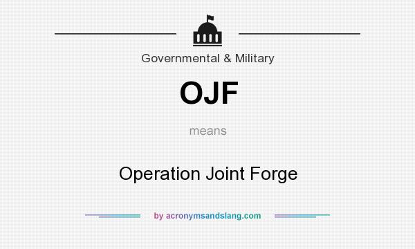 What does OJF mean? It stands for Operation Joint Forge