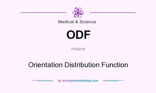 What does ODF mean? It stands for Orientation Distribution Function