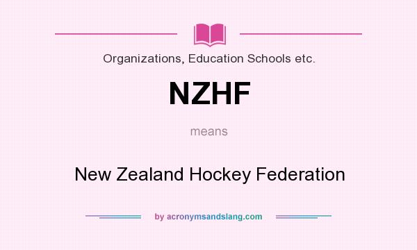 What does NZHF mean? It stands for New Zealand Hockey Federation