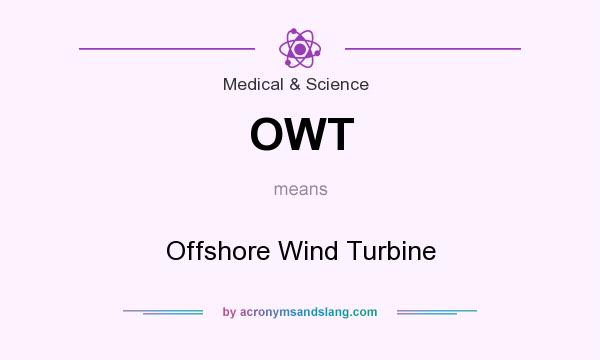 What does OWT mean? It stands for Offshore Wind Turbine