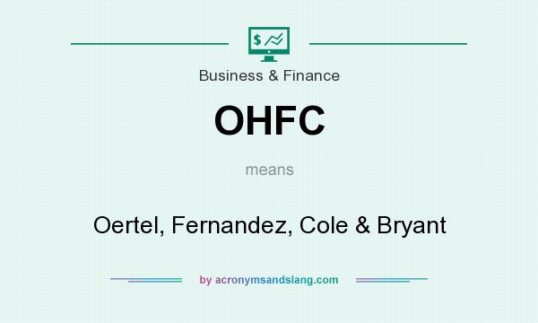 What does OHFC mean? It stands for Oertel, Fernandez, Cole & Bryant