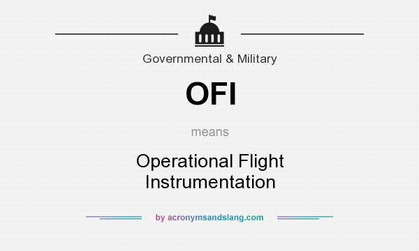 What does OFI mean? It stands for Operational Flight Instrumentation