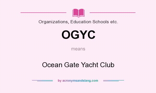 What does OGYC mean? It stands for Ocean Gate Yacht Club