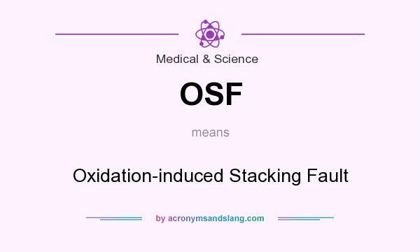 What does OSF mean? It stands for Oxidation-induced Stacking Fault