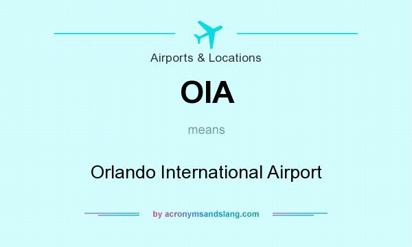 What does OIA mean? It stands for Orlando International Airport