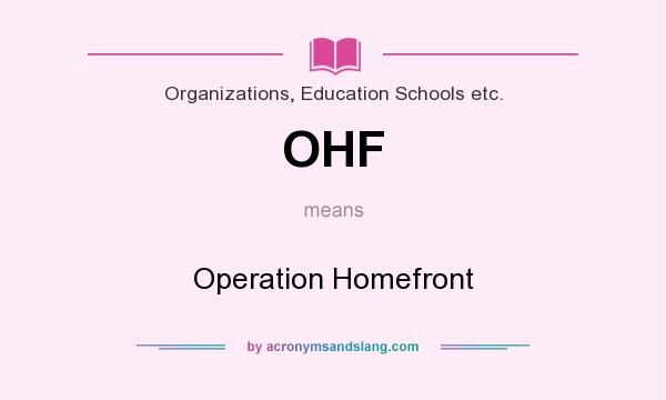 What does OHF mean? It stands for Operation Homefront