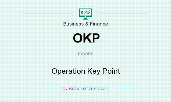 What does OKP mean? It stands for Operation Key Point