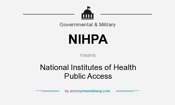 What does NIHPA mean? It stands for National Institutes of Health Public Access