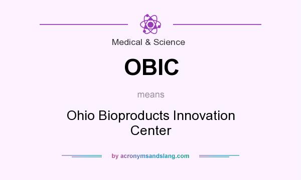 What does OBIC mean? It stands for Ohio Bioproducts Innovation Center
