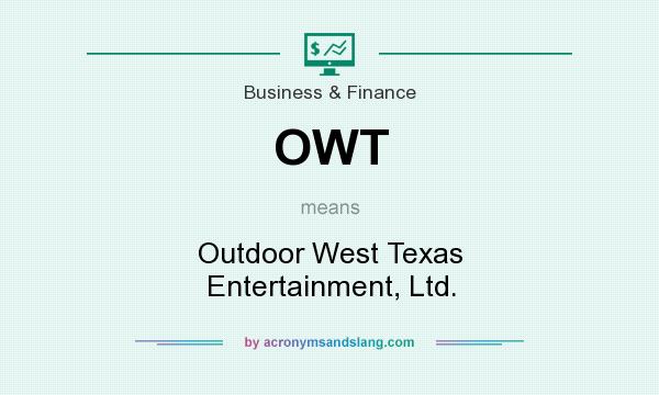 What does OWT mean? It stands for Outdoor West Texas Entertainment, Ltd.