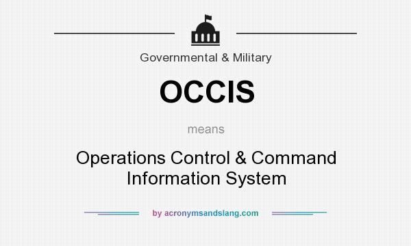 What does OCCIS mean? It stands for Operations Control & Command Information System