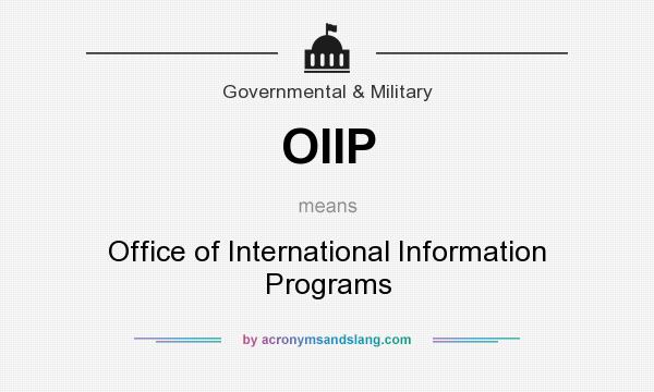 What does OIIP mean? It stands for Office of International Information Programs