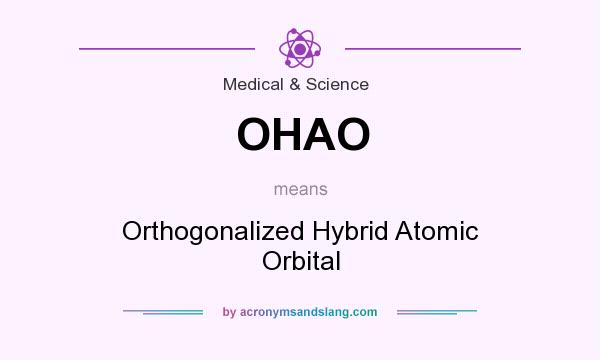 What does OHAO mean? It stands for Orthogonalized Hybrid Atomic Orbital