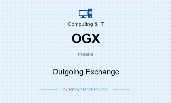 What does OGX mean? It stands for Outgoing Exchange