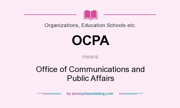 What does OCPA mean? It stands for Office of Communications and Public Affairs