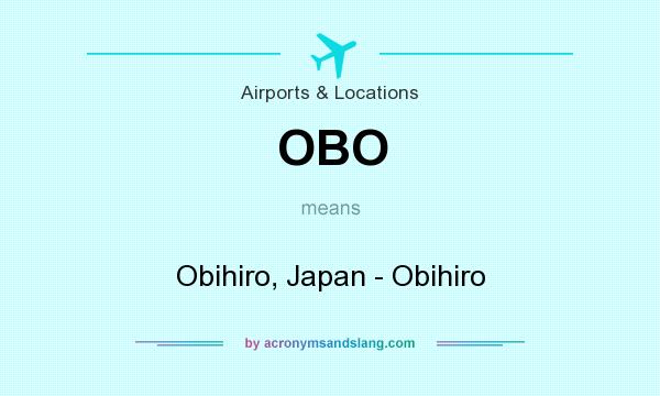 What does OBO mean? It stands for Obihiro, Japan - Obihiro