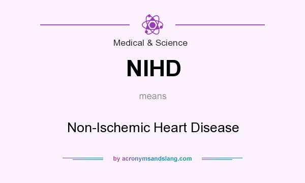 What does NIHD mean? It stands for Non-Ischemic Heart Disease
