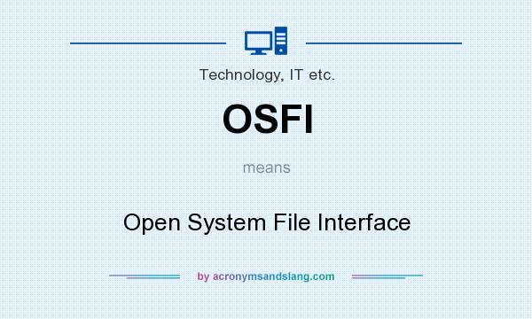 What does OSFI mean? It stands for Open System File Interface