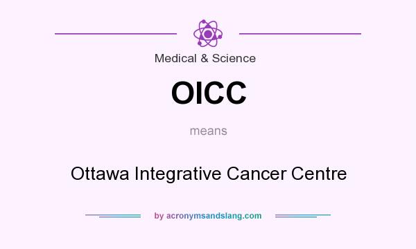 What does OICC mean? It stands for Ottawa Integrative Cancer Centre