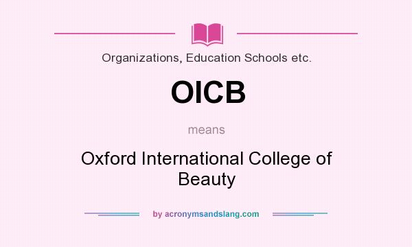 What does OICB mean? It stands for Oxford International College of Beauty