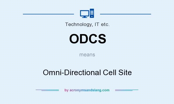 What does ODCS mean? It stands for Omni-Directional Cell Site