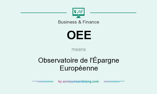 What does OEE mean? It stands for Observatoire de l`Épargne Européenne
