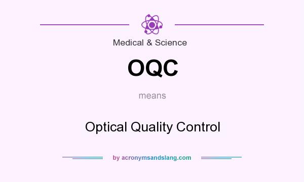 What does OQC mean? It stands for Optical Quality Control