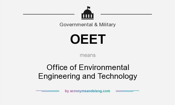 What does OEET mean? It stands for Office of Environmental Engineering and Technology
