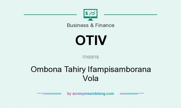 What does OTIV mean? It stands for Ombona Tahiry Ifampisamborana Vola