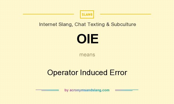 What does OIE mean? It stands for Operator Induced Error