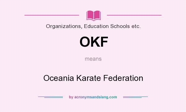 What does OKF mean? It stands for Oceania Karate Federation