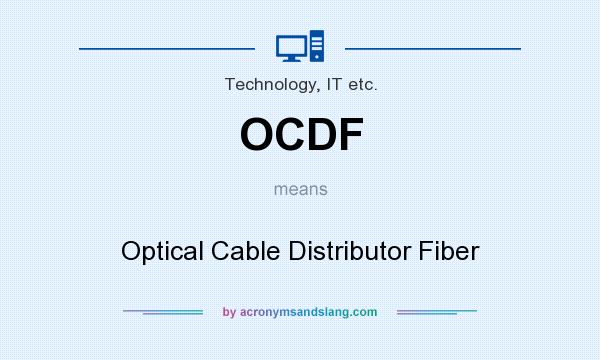 What does OCDF mean? It stands for Optical Cable Distributor Fiber