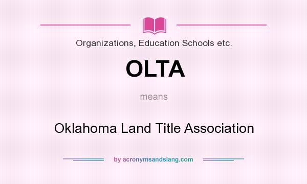 What does OLTA mean? It stands for Oklahoma Land Title Association