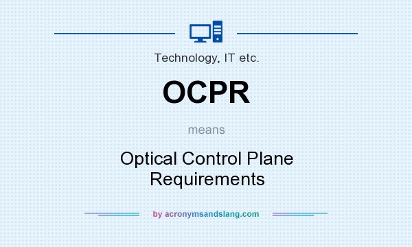 What does OCPR mean? It stands for Optical Control Plane Requirements