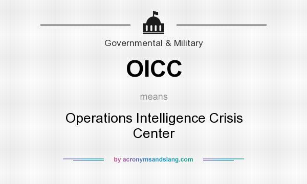 What does OICC mean? It stands for Operations Intelligence Crisis Center