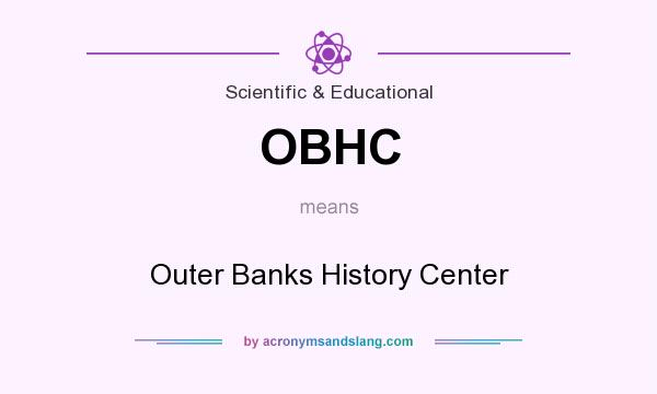 What does OBHC mean? It stands for Outer Banks History Center