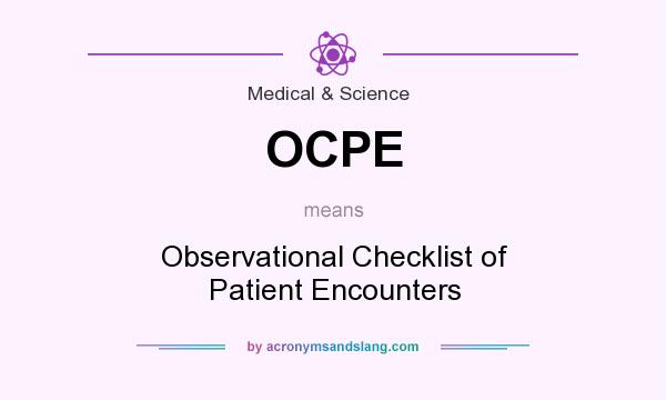 What does OCPE mean? It stands for Observational Checklist of Patient Encounters