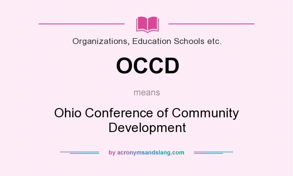 What does OCCD mean? It stands for Ohio Conference of Community Development