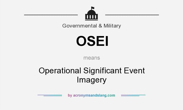 What does OSEI mean? It stands for Operational Significant Event Imagery
