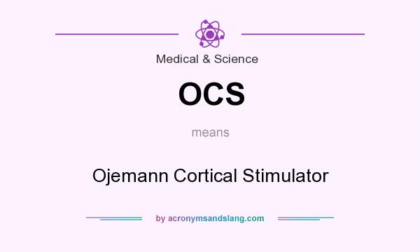 What does OCS mean? It stands for Ojemann Cortical Stimulator