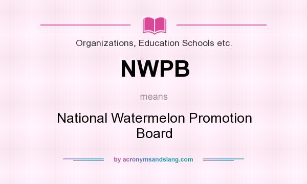 What does NWPB mean? It stands for National Watermelon Promotion Board