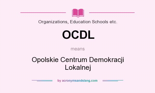 What does OCDL mean? It stands for Opolskie Centrum Demokracji Lokalnej