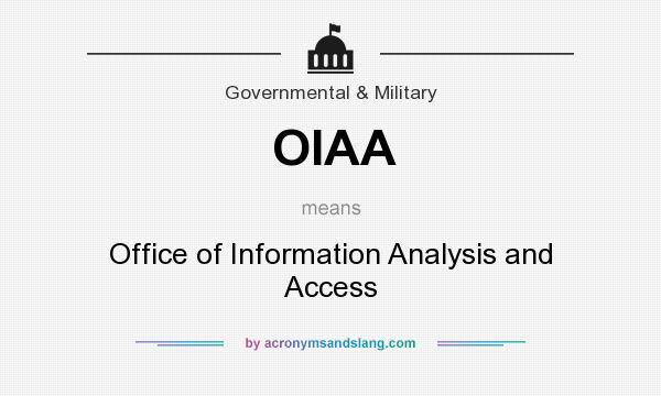 What does OIAA mean? It stands for Office of Information Analysis and Access
