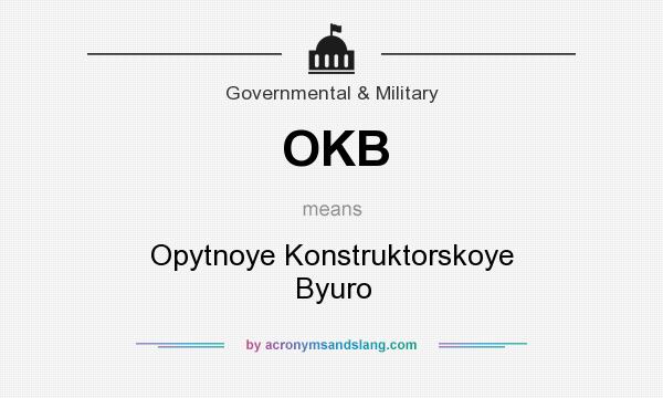What does OKB mean? It stands for Opytnoye Konstruktorskoye Byuro