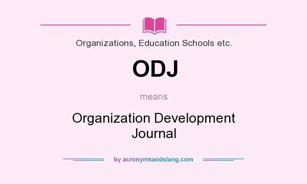 What does ODJ mean? It stands for Organization Development Journal
