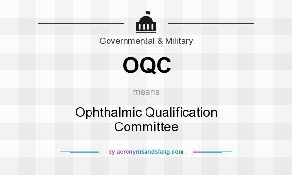 What does OQC mean? It stands for Ophthalmic Qualification Committee