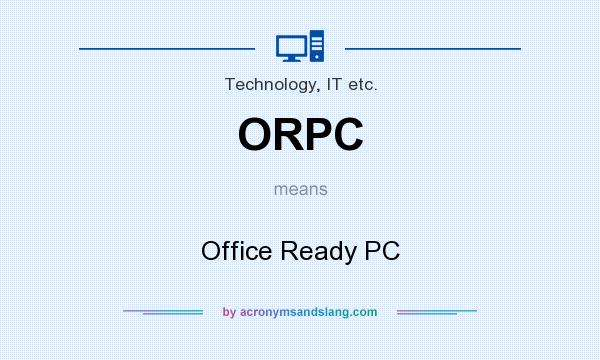 What does ORPC mean? It stands for Office Ready PC